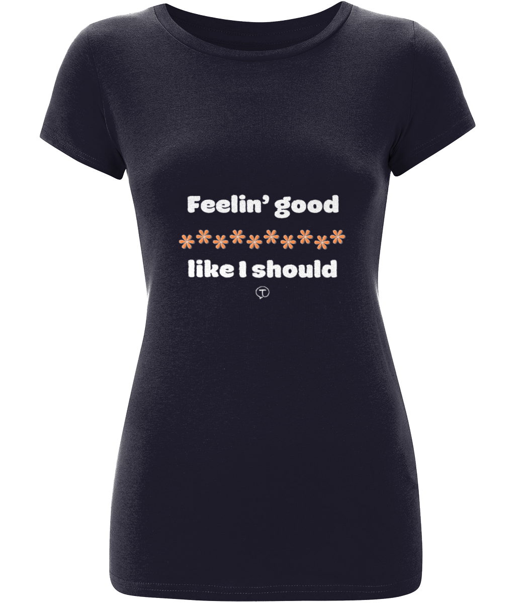 Feelin' Good Like I Should Slim Fit Tee