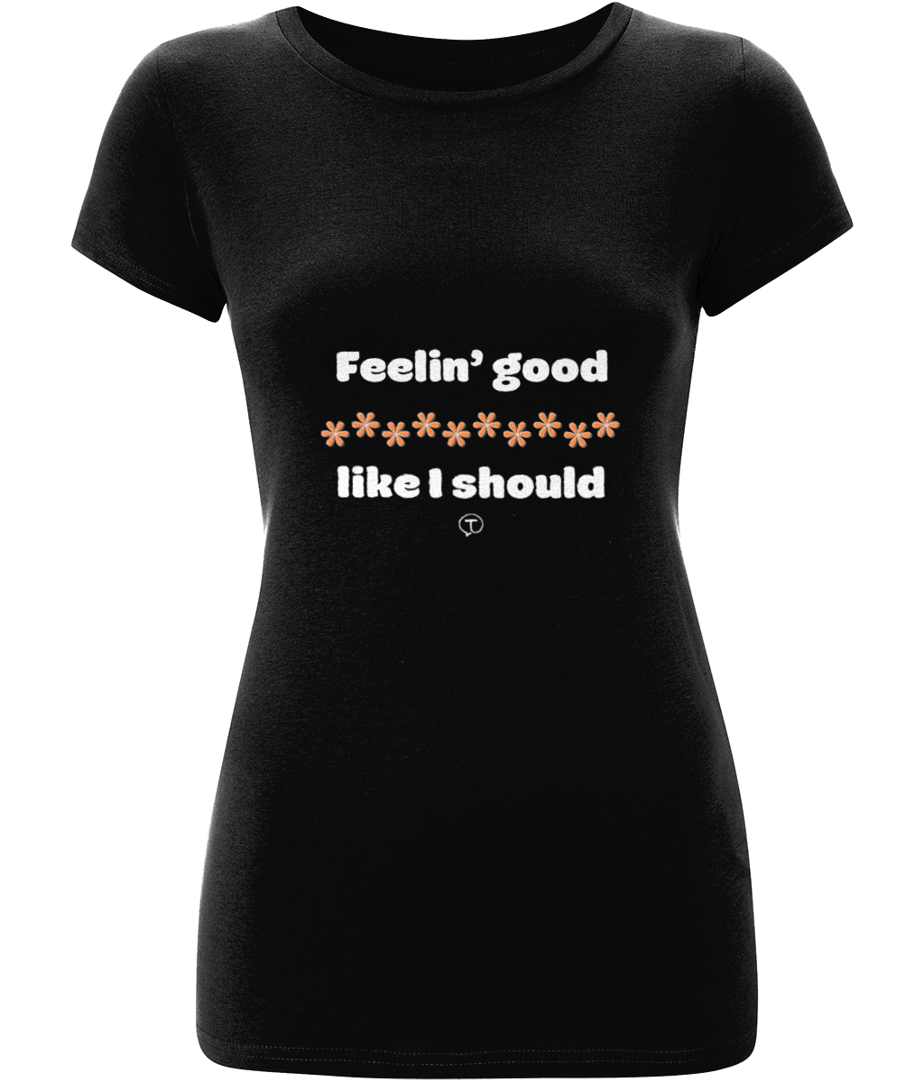 Feelin' Good Like I Should Slim Fit Tee